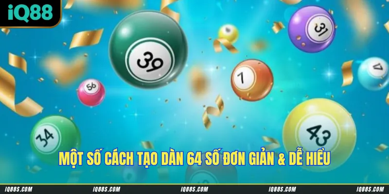 Một số cách tạo dàn 64 số đơn giản & dễ hiểu