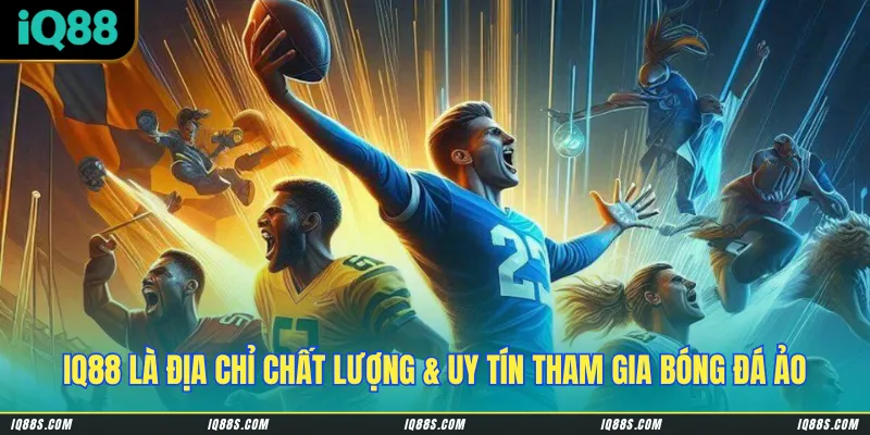 IQ88 là địa chỉ chất lượng & uy tín tham gia cá cược