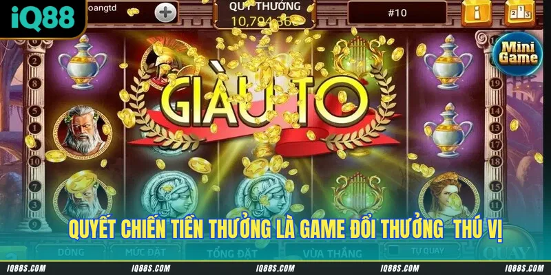 Quyết chiến tiền thưởng là tựa game đổi thưởng trực tuyến hấp dẫn & thú vị