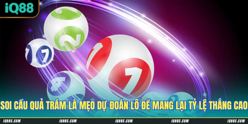 Soi cầu quả trám là mẹo dự đoán lô đề mang lại tỷ lệ thắng cao