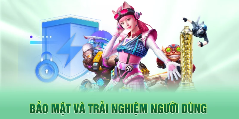 Bảo mật và trải nghiệm người dùng