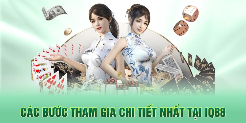 Các bước tham gia chi tiết nhất tại iq88