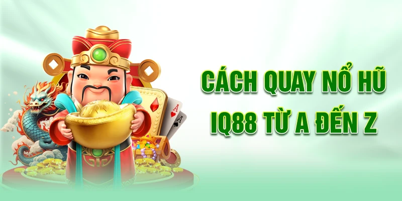 Cach-quay-no-hu-iq88-tu-a-den-z