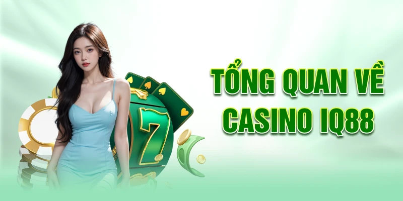 Tong-quan-ve-casino-iq88