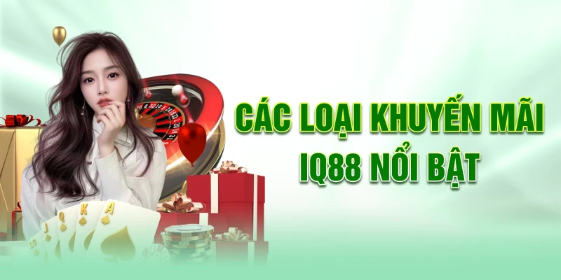 cac-loai-khuyen-mai-iq88-noi-bat