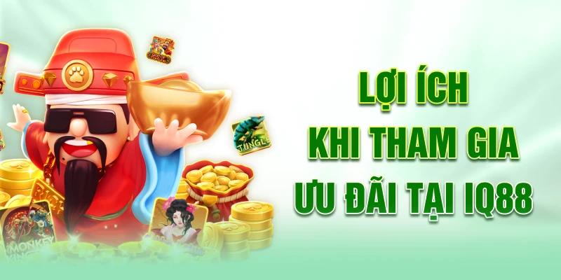 loi-ich-khi-tham-gia-uu-dai-tai-iq88