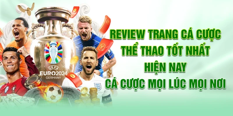 Review trang cá cược thể thao tốt nhất hiện nay- Cá cược mọi lúc mọi nơi